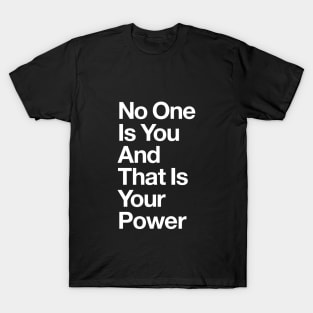 No One is You and That is Your Power in Black and White T-Shirt